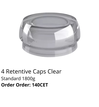 4 Retentive Caps Clear Standard 1800g Order Order: 140CET